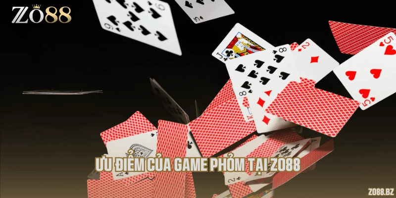 Ưu điểm của game phỏm tại Zo88