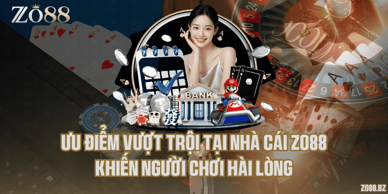 Ưu điểm vượt trội tại nhà cái Zo88 khiến người chơi hài lòng